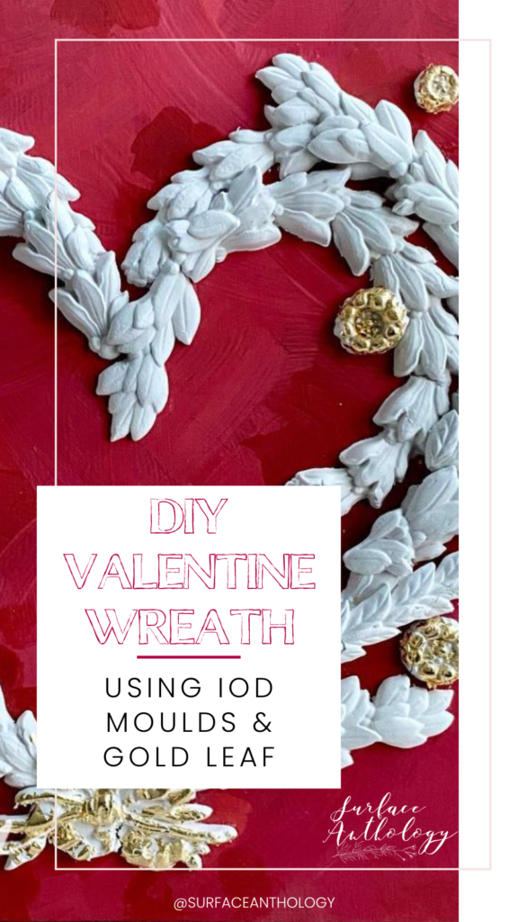 How to make a Valentine Wreath with IOD Moulds and Gold Leaf